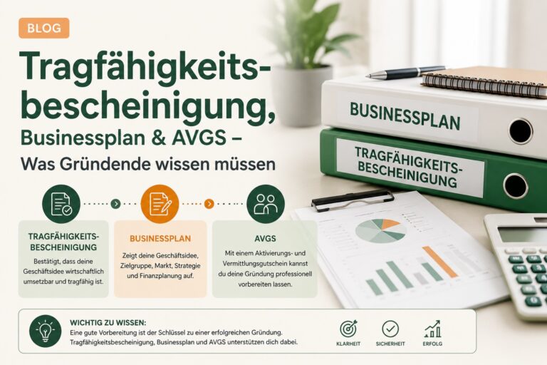 + Tragfähigkeitsbescheinigung, Businessplan & AVGS