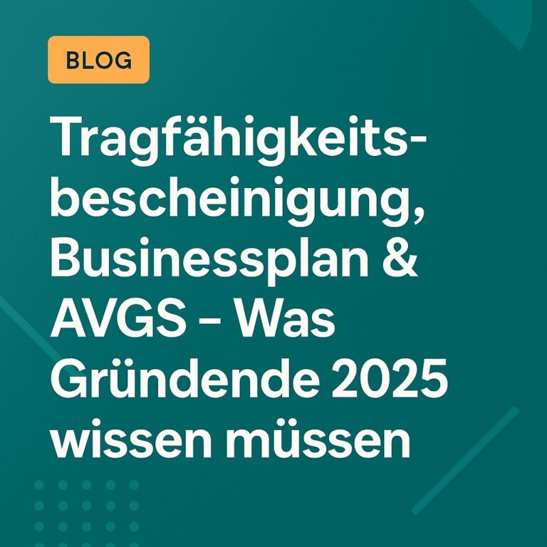 + Tragfähigkeitsbescheinigung, Businessplan & AVGS