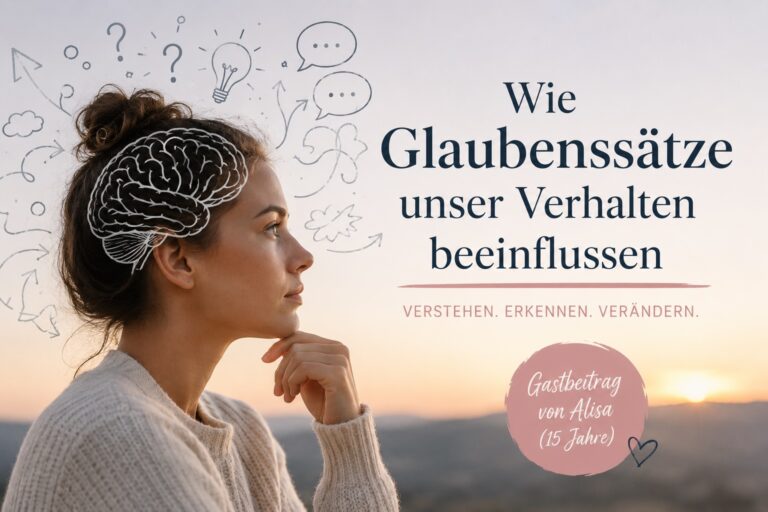 + Wie Glaubenssätze unser Verhalten beeinflussen